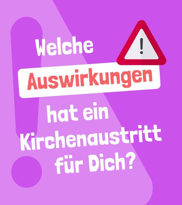 Welche Konsequenzen hat ein Kirchenaustritt für Dich?
